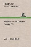 Memoirs of the Court of George IV. 1820-1830 (Vol 1) From the Original Family Documents