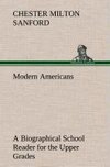 Modern Americans A Biographical School Reader for the Upper Grades