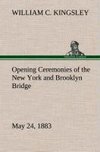 Opening Ceremonies of the New York and Brooklyn Bridge, May 24, 1883