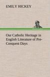 Our Catholic Heritage in English Literature of Pre-Conquest Days