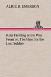 Ruth Fielding at the War Front or, The Hunt for the Lost Soldier