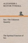 Sex--The Unknown Quantity The Spiritual Function of Sex