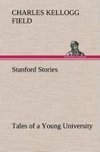 Stanford Stories Tales of a Young University