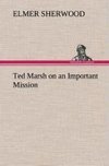 Ted Marsh on an Important Mission