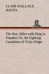 The Boy Allies with Haig in Flanders Or, the Fighting Canadians of Vimy Ridge