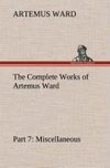 The Complete Works of Artemus Ward - Part 7: Miscellaneous