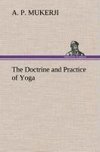 The Doctrine and Practice of Yoga