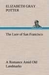 The Lure of San Francisco A Romance Amid Old Landmarks