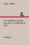 The Mayflower and Her Log July 15, 1620-May 6, 1621 - Volume 1