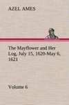 The Mayflower and Her Log July 15, 1620-May 6, 1621 - Volume 6