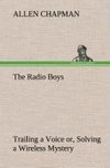 The Radio Boys Trailing a Voice or, Solving a Wireless Mystery