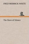 The Slave of Silence