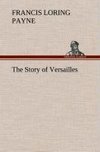 The Story of Versailles