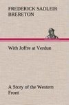 With Joffre at Verdun A Story of the Western Front