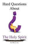 Hard Questions about the Holy Spirit