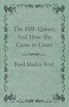 The Fifth Queen; And How She Came to Court