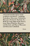 A Pictorial and Descriptive Guide to Malvern and District - Including Tewkesbury, Gloucester, Cheltenham, Worcester, Droitwich, Hereford, Etc - With Two Large Maps of the District, Street Plans of Malvern, Worcester and Hereford, and Plans of Worcester an