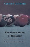 The Great Game of Billiards - A Collection of Classic Articles on the Techniques and History of the Game