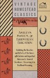 Astley's System of Equestrian Education - Exhibiting the Beauties and Defects of the Horse - With Serious and Important Advice on its General Excellence, Preserving it in Health and Grooming