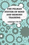 The Pelman System of Mind and Memory Training - Lessons I to XII