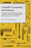 Cassell's Carpentry and Joinery - Comprising Notes on Materials, Processes, Principles, and Practice, Including about 1800 Engravings and Twelve Plates