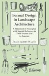 Formal Design in Landscape Architecture - A Statement of Principles with Special Reference to Their Present Use in America