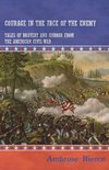 Courage in the Face of the Enemy - Tales of Bravery and Horror from the American Civil War