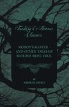 Moxon's Master - And Other Tales of Murder Most Foul