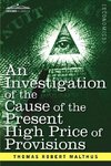 An Investigation of the Cause of the Present High Price of Provisions