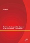 Die Demokratiequalität Ungarns in vergleichender Perspektive