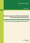 Rechtsanspruch und Rechtswirklichkeit im chinesischen Arbeitsrecht: Konfuzianische Abneigung gegen Rechtsprozesse?