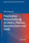 Polarization Bremsstrahlung on Atoms, Plasmas, Nanostructures and Solids