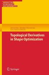 Topological Derivatives in Shape Optimization