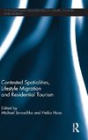 Contested Spatialities, Lifestyle Migration and Residential Tourism