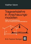 Tragwerkslehre in Anschauungsmodellen