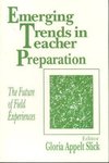 Slick, G: Emerging Trends in Teacher Preparation