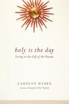 Holy Is the Day: Living in the Gift of the Present