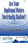 Are Your Baptismal Waters Doctrinally Shallow?