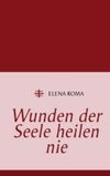 Wunden der Seele heilen nie