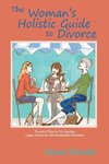 The Woman's Holistic Guide to Divorce