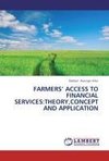 FARMERS' ACCESS TO FINANCIAL SERVICES:THEORY,CONCEPT AND APPLICATION