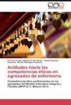 Actitudes hacia las competencias éticas en egresados de enfermería