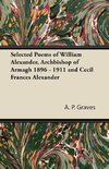 Selected Poems of William Alexander, Archbishop of Armagh 1896 - 1911 and Cecil Frances Alexander