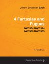 Bach, J: 4 Fantasias and Fugues By Bach - BWV 904 BWV 944 BW