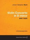 Violin Concerto in D minor - A Full Instrumental Score BWV 1052R