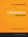 Lukaspassion - A Full Vocal and Instrumental Score BWV 246 (1730)