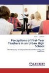 Perceptions of First-Year Teachers in an Urban High School