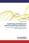 Switching intentions of Islamic banking customers