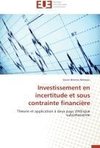 Investissement en incertitude et sous contrainte financière