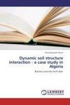 Dynamic soil structure interaction - a case study in Algeria